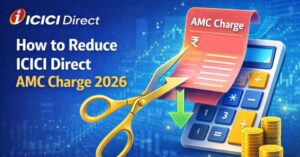 How to Reduce ICICI Direct AMC Charge