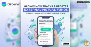 Groww App Now Allows Tracking & Updating External Mutual Funds